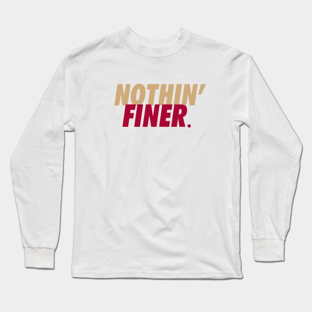 Nothin Finer Long Sleeve T-Shirt by Brainstorm